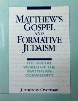 MATTHEW'S GOSPEL AND FORMATIVE JUDAISM